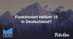 Funktioniert Helium 10 in Deutschland?
