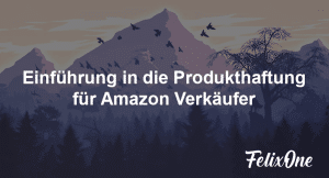 Produkthaftung für Amazon Verkäufer